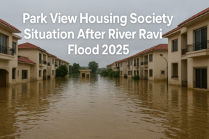 Park View Housing Society Situation After River Ravi Flood 2025