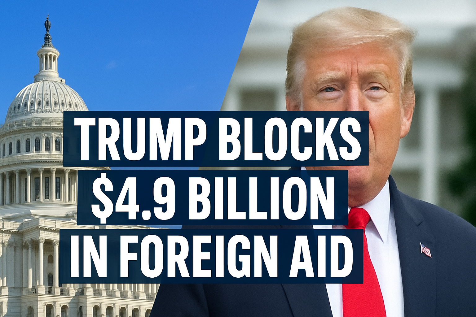 Trump Blocks $4.9 Billion in Foreign Aid